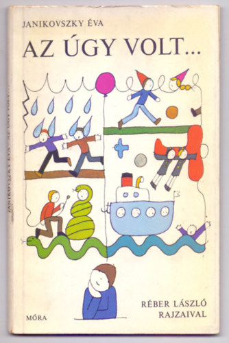 Janikovszky Éva - Az úgy volt... (Első kiadás - Aláírt - Réber lászló rajzaival)