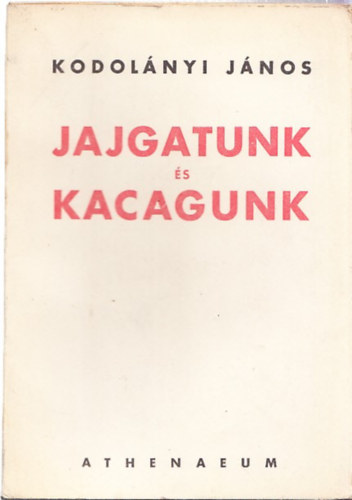 Kodolnyi Jnos - Jajgatunk s kacagunk (I. kiads)