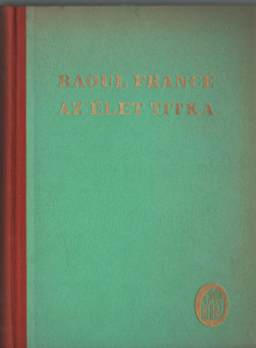 Raoul Franc - Az let titka