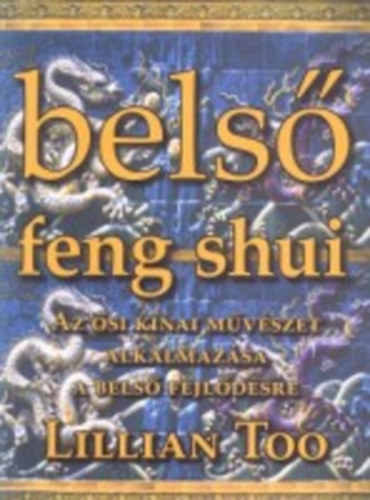 Lillian Too - Bels feng shui- Az si knai mvszet alkalmazsa a bels fejldsre