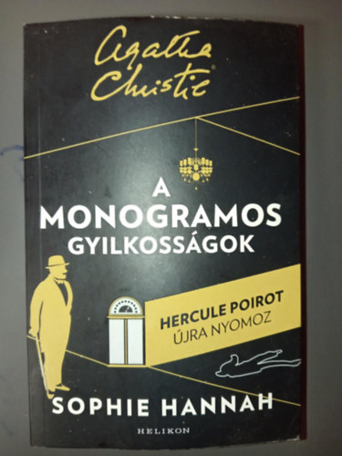 Sophie Hannah, Molnr Eszter  Agatha Christie (ford.) - A monogramos gyilkossgok - Hercule Poirot jra nyomoz (Hercule Poirot j esetei 1.)