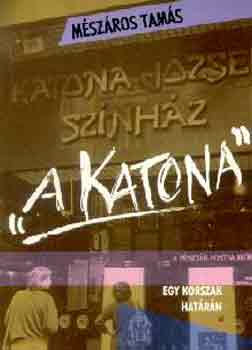 M�sz�ros Tam�s - "A katona" (egy korszak hat�r�n)
