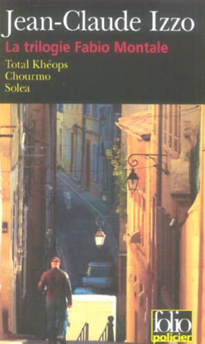 Jean-Claude Izzo - La trilogie Fabio Montale (Total Khops - Chourno - Solea)