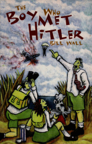 Bill Wall - The Boy Who Met Hitler.