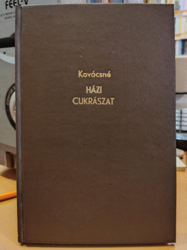 Dr. Kovcsn Tds Ilona - Egyszer hzi cukrszat s gymlcsbefzs