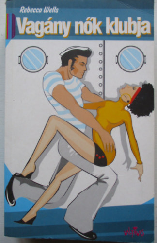 Rebecca Wells - Vag�ny n�k klubja - A Ya-Ya testv�ris�g isteni titkai