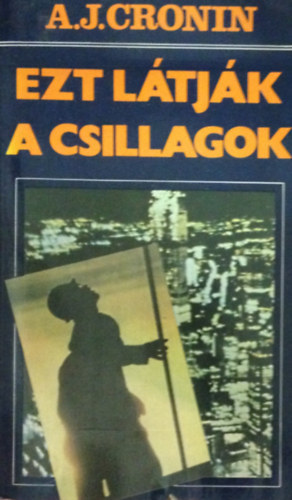 A. J.: Cronin - Ezt ltjk a csillagok I-II.