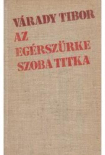 Vrady Tibor - Az egrszrke szoba titka