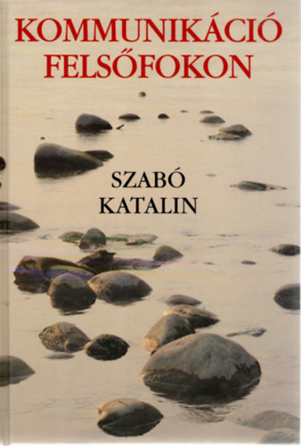 Szab� Katalin - Kommunik�ci� fels�fokon