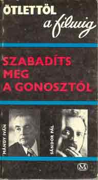 M�ndy Iv�n-S�ndor P�l - Szabad�ts meg a gonoszt�l