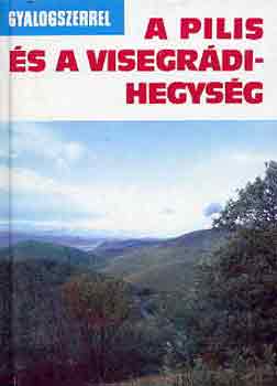 Miczek Gyrgy  (szerk.) - A Pilis s a Visegrdi Hegysg (gyalogszerrel)