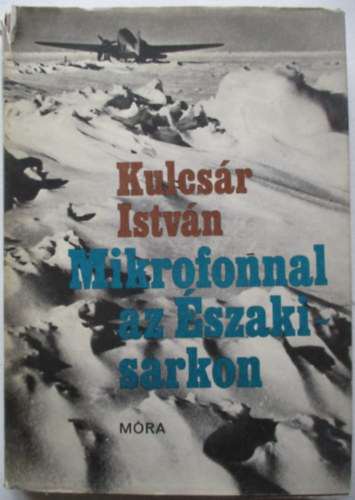 Kulcsr Istvn - Mikrofonnal az szaki sarkon