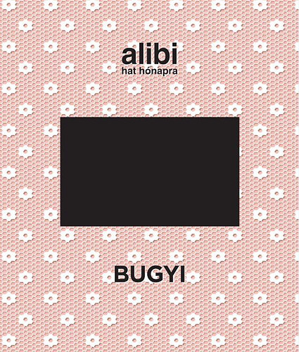 Alibi hat hónapra - Bugyi