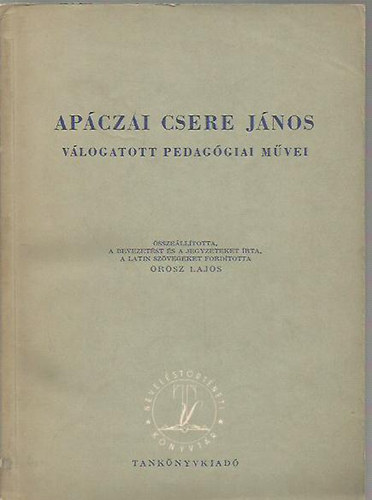Ap�czai Csere J�nos - Ap�czai Csere J�nos v�logatott pedag�giai m�vei