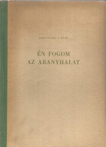 Tersánszky Józsi Jenő - Én fogom az aranyhalat