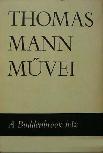 Thomas Mann - A Buddenbrook h�z (Thomas Mann m�vei 1.)
