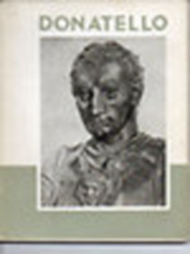 Ybl Ervin - Donatello (A művészet kiskönyvtára)