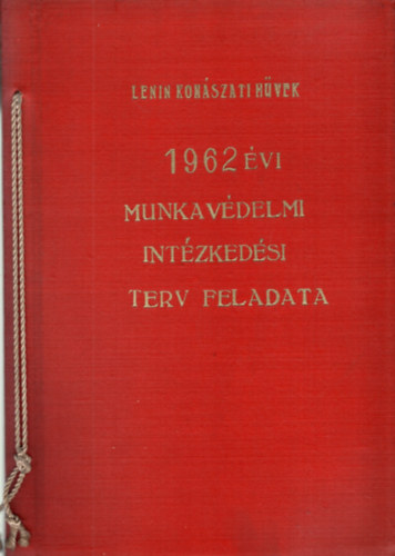 Simk� R�bert - Lenin Koh�szati M�vek 1962. �vi munkav�delmi int�zked�si terv feladata