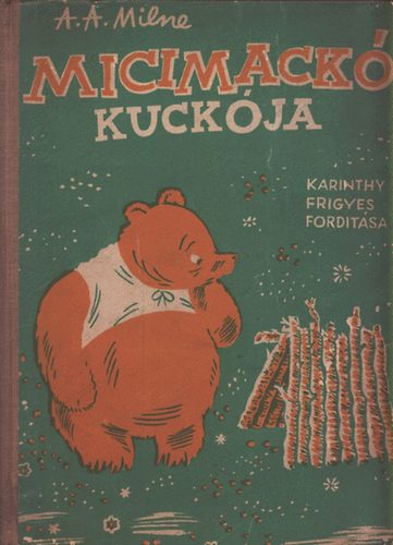 A. A. Milne - Micimack kuckja (Karinthy Frigyes ford.)