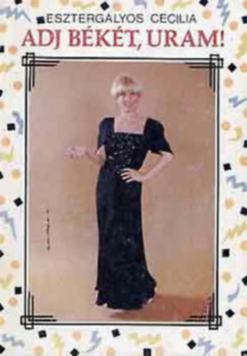 Esztergályos Cecilia - Adj békét, uram