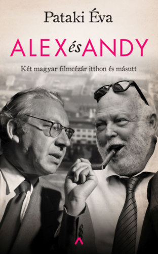 Pataki �va - Alex �s Andy - K�t magyar filmc�z�r itthon �s m�sutt