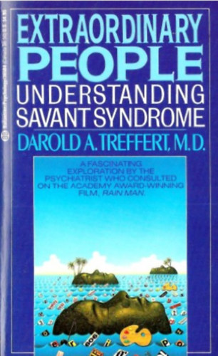 Darold A. Treffert - Extraordinary People: Understanding Savant Syndrome