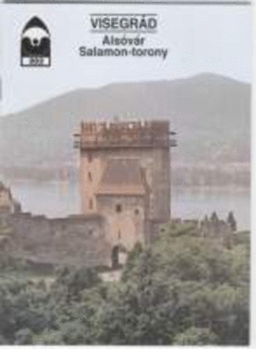 Buz�s Gergely - Visegr�d - Als�v�r, Salamon-torony (T�jak Korok M�zeumok Kisk�nyvt�ra 202)