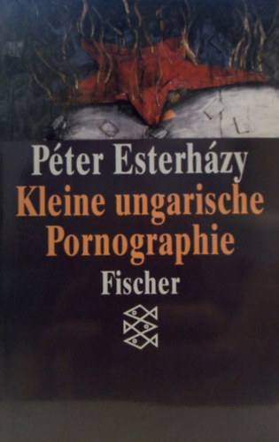 Esterházy Péter - Kleine ungarische Pornographie