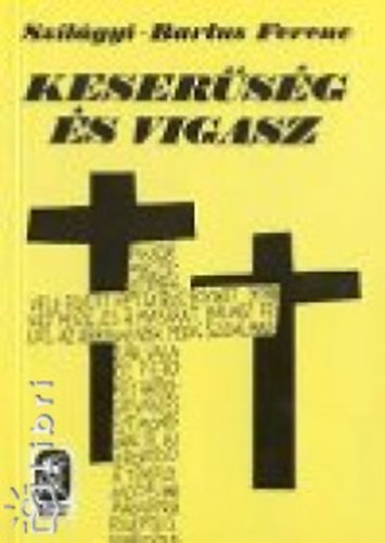 Szil�gyi-Bartus Ferenc - Keser�s�g �s vigasz