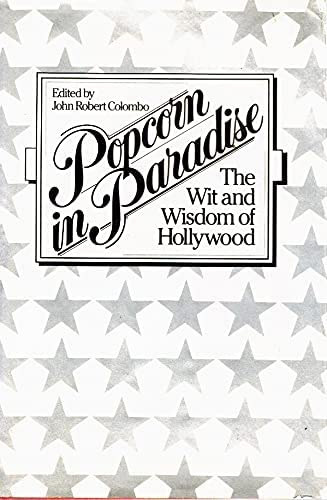 John Robert Colombo - Popcorn in Paradise: The Wit and Wisdom of Hollywood ("Popcorn a paradicsomban: Hollywood okossga s blcsessge" angol nyelven)