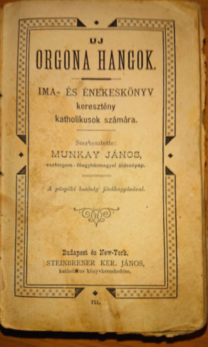 Munkay J�nos  (szerk.) - Uj orgona hangok - ima- �s �nekesk�nyv kereszt�ny katholikusoknak