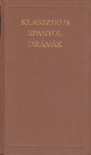 Benyhe Jnos  (vlogatta) - Klasszikus spanyol drmk