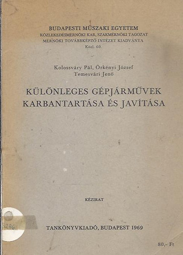 Kolossv�ry P�l - �rk�ny J�zsef - Temesv�ri Jen� - K�l�nleges g�pj�rm�vek karbantart�sa �s jav�t�sa