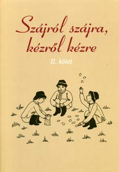 Papp Kornélia (szerk.) - Szájról szájra, kézről kézre II.
