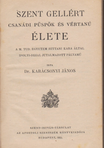 Dr. Karcsonyi Jnos - Szent Gellrt csandi pspk s vrtan lete (I.kiads)