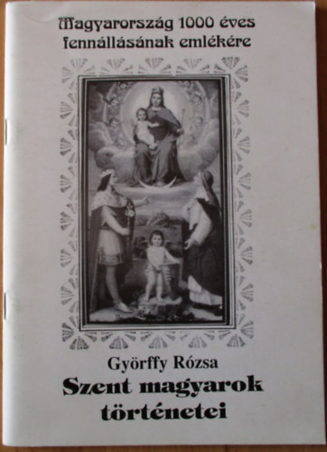 Györffy Rózsa - Szent magyarok történetei.Chován Lóránt illusztrációival.