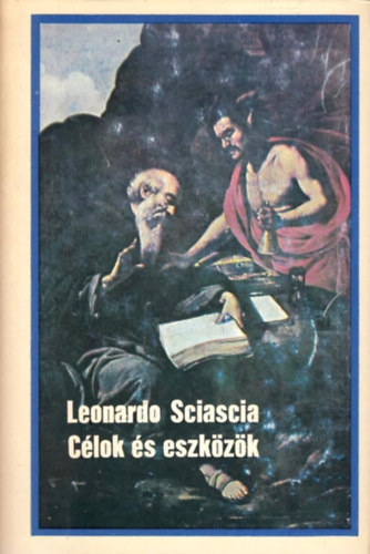 Leonardo Sciascia - C�lok �s eszk�z�k