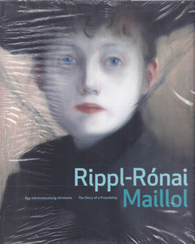 Rippl-Rnai - Maillol (Egy mvszbartsg trtnete - The Story of a Friendship)
