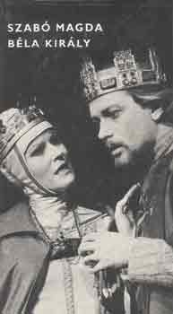 Szabó Magda - Béla király