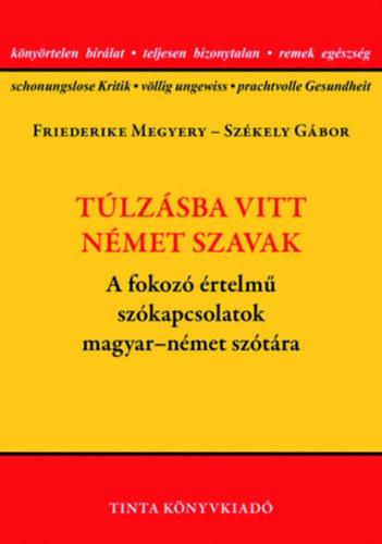 Szkely Gbor  (Szerk.) Friederike Megyery (Szerk.) - Tlzsba vitt nmet szavak