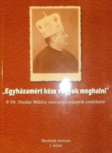 T�r�k Istv�n Izs�k (szerk.) - "Egyh�zam�rt k�sz vagyok meghalni"