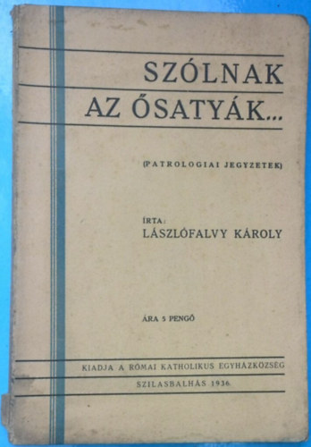 Lszlfalvy Kroly - Szlnak az satyk... - Patrolgiai jegyzetek (Ker. irodalomtrtnet az I-VIII. szzadbl)