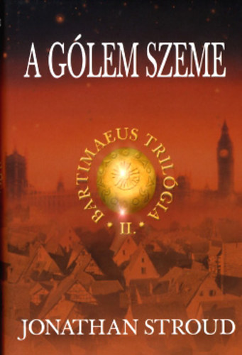 Jonathan Stroud - A G�lem szeme - Bartimaeus II.