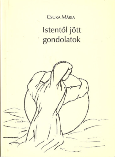 Csuka Mria - Istentl jtt gondolatok