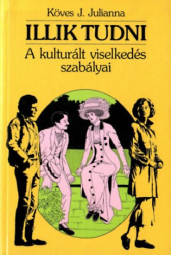 Kves J. Julianna - Illik tudni - A kulturlt viselkeds szablyai