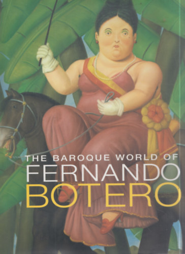 John Sillevis - The Baroque World of Fernando Botero