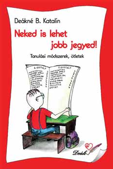De�kn� B: Katalin - Neked is lehet jobb jegyed! (tanul�si m�dszerek, �tletek)