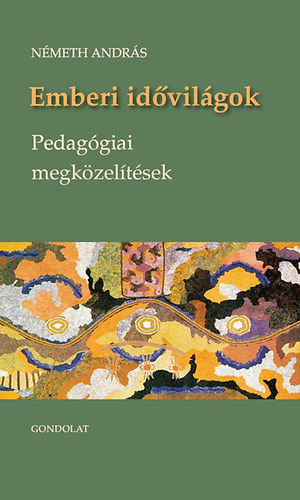 Nmeth Andrs - Emberi idvilgok - Pedaggiai megkzeltsek