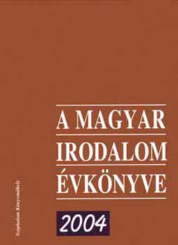 Széphalom Könyvműhely - A magyar irodalom évkönyve 2004.