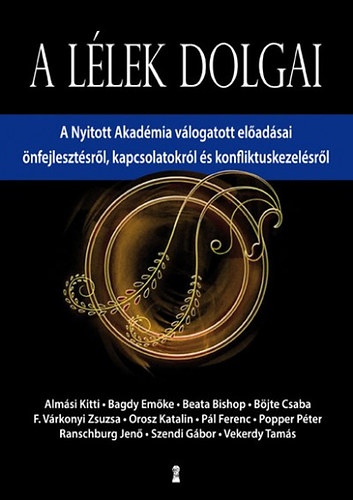 Popper Pter, F. Vrkonyi Zsuzsa, Dr. Bagdy Emke, Vekerdy Tams, Szendi Gbor, Beata Bishop, Dr. Ranschburg Jen, Bjte Csaba, Orosz Katalin, Almsi Kitti Pl Ferenc - A llek dolgai